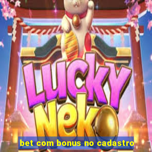 bet com bonus no cadastro