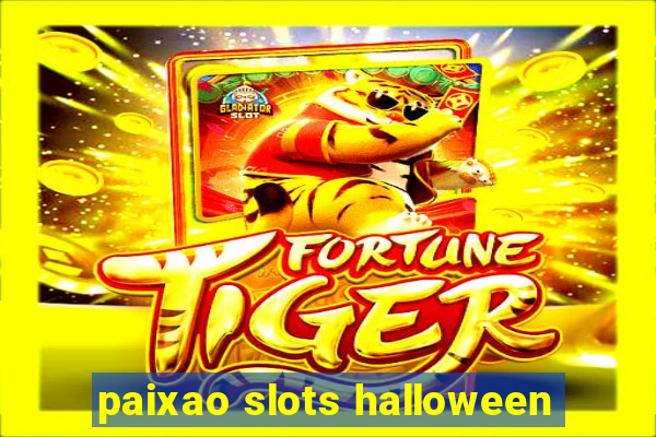 paixao slots halloween