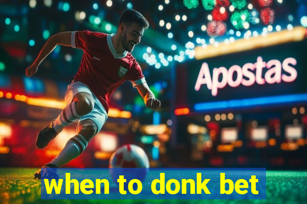 when to donk bet