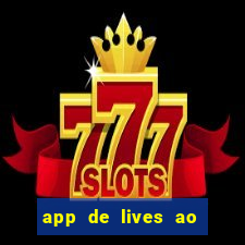 app de lives ao vivo 18