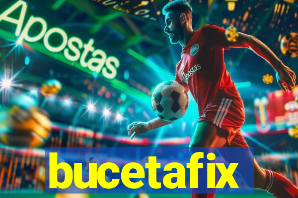 bucetafix