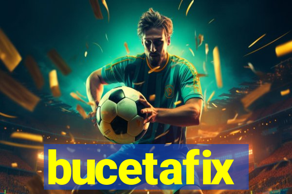 bucetafix