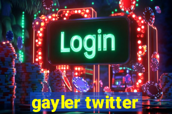 gayler twitter