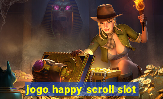 jogo happy scroll slot