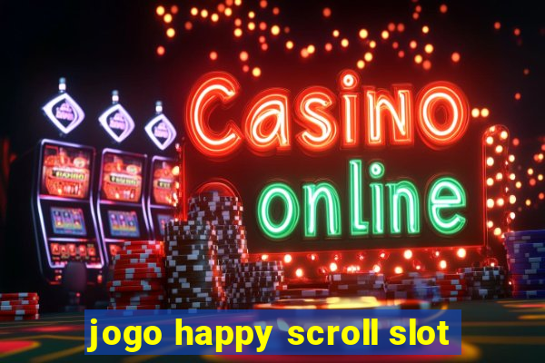 jogo happy scroll slot