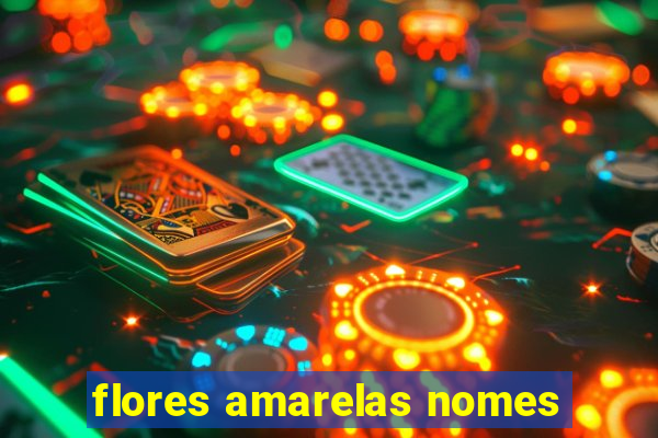 flores amarelas nomes