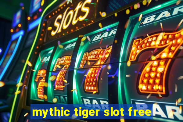 mythic tiger slot free