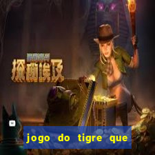 jogo do tigre que paga dinheiro