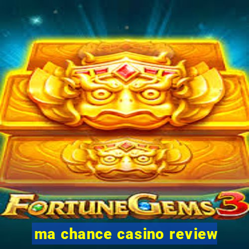 ma chance casino review