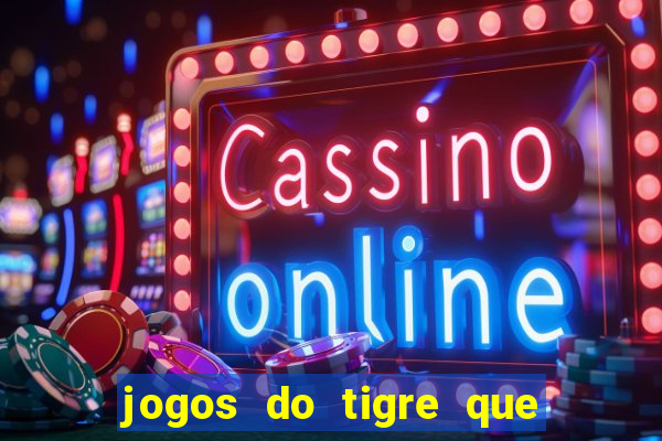 jogos do tigre que paga de verdade