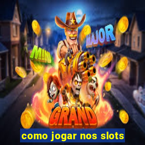 como jogar nos slots