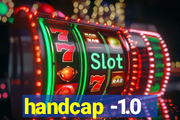 handcap -1.0