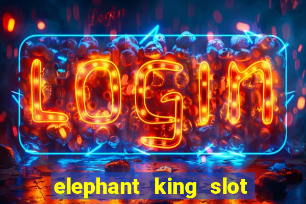 elephant king slot big win