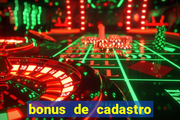 bonus de cadastro cassino gratis