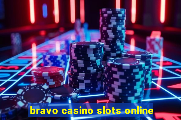 bravo casino slots online