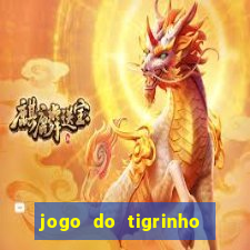 jogo do tigrinho de verdade