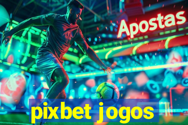 pixbet jogos