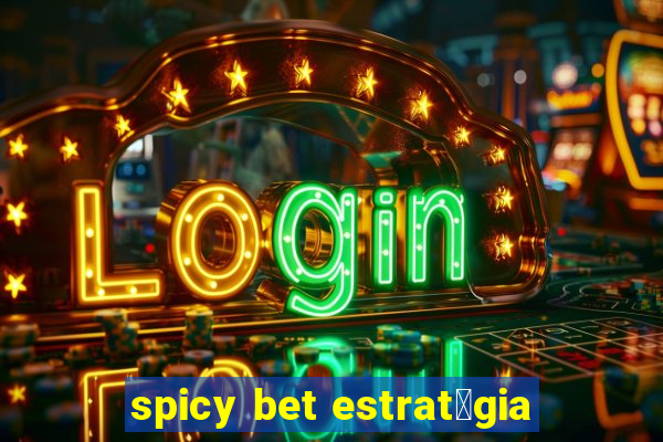 spicy bet estrat茅gia