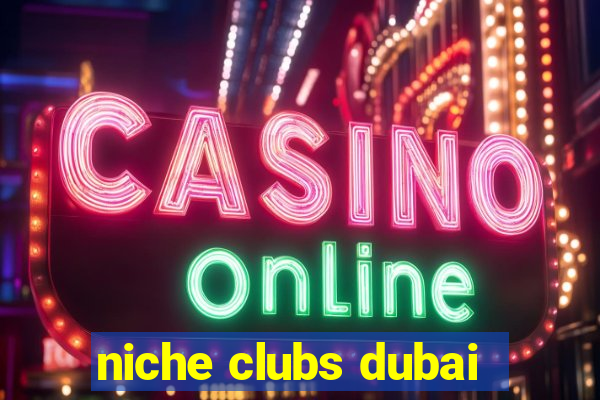 niche clubs dubai