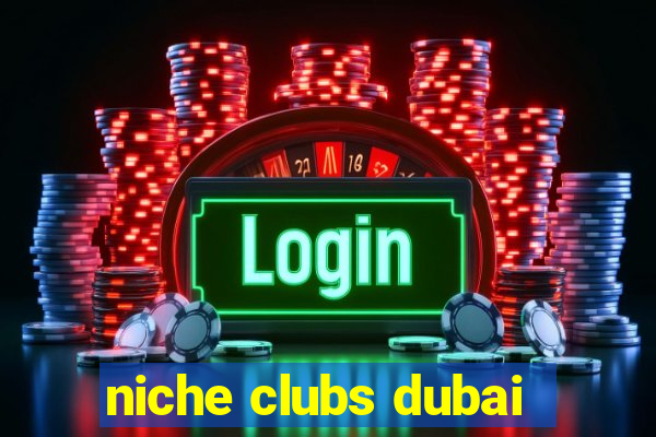 niche clubs dubai