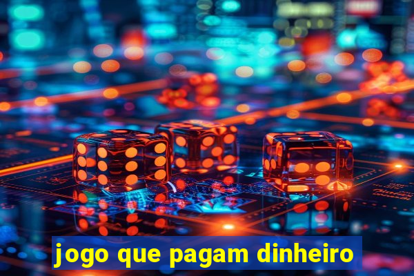 jogo que pagam dinheiro