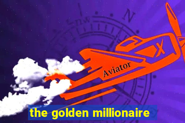 the golden millionaire