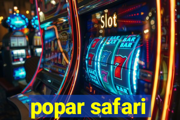 popar safari