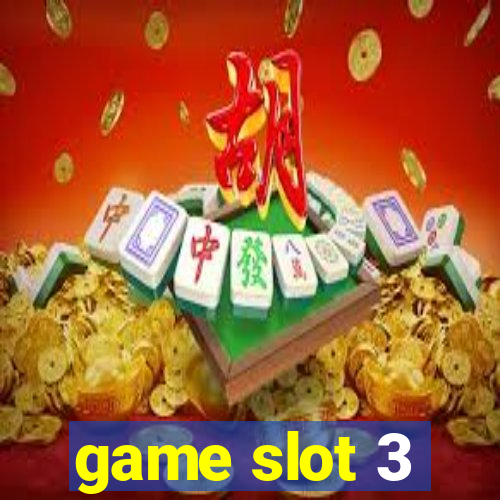 game slot 3