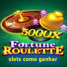 slots como ganhar