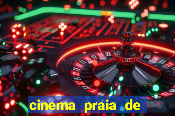 cinema praia de belas shopping