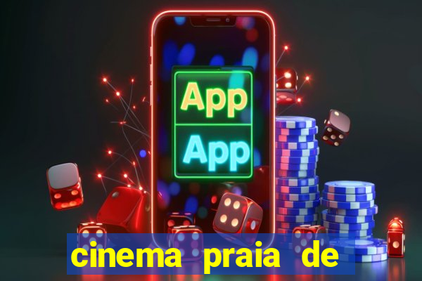 cinema praia de belas shopping