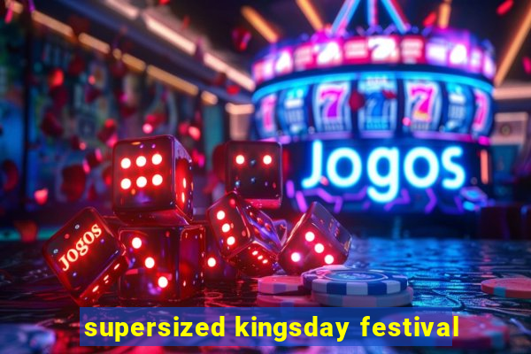 supersized kingsday festival