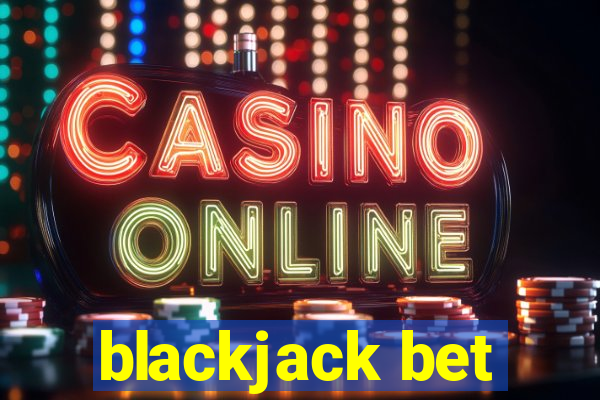 blackjack bet