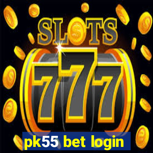 pk55 bet login