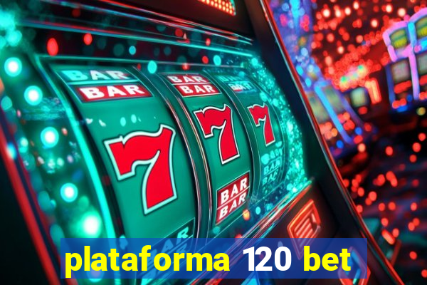 plataforma 120 bet