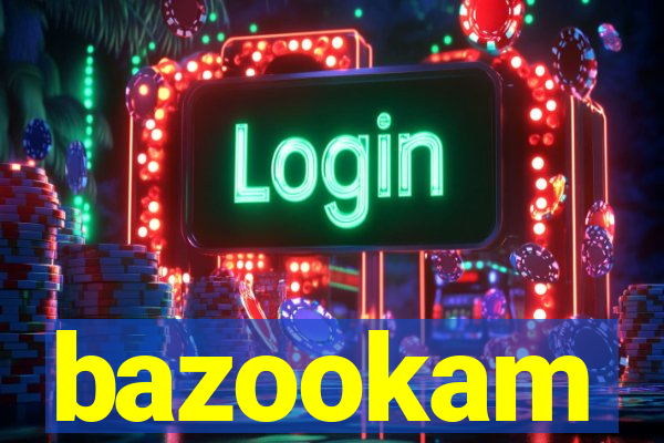 bazookam