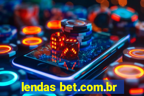 lendas bet.com.br