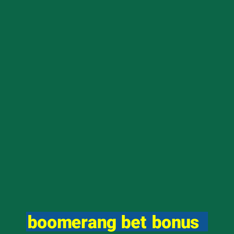 boomerang bet bonus