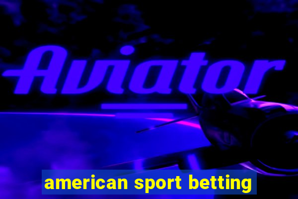 american sport betting