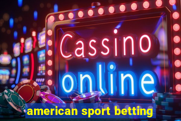 american sport betting