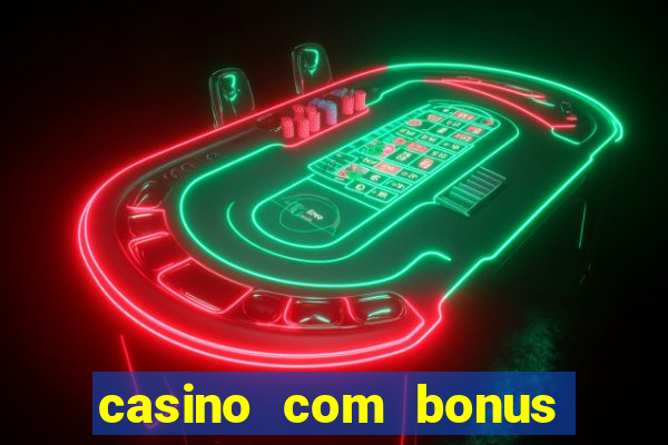 casino com bonus de registro