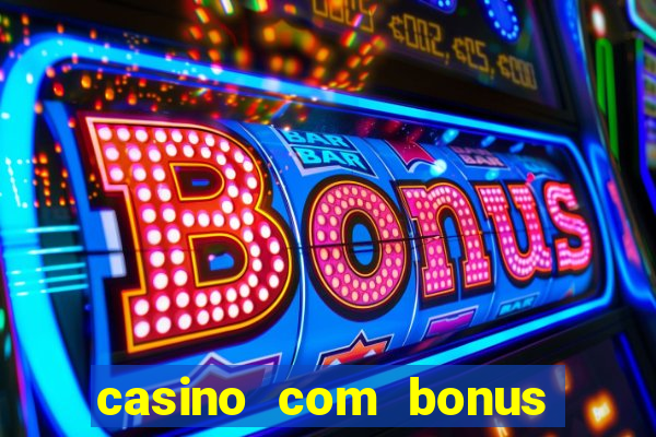 casino com bonus de registro