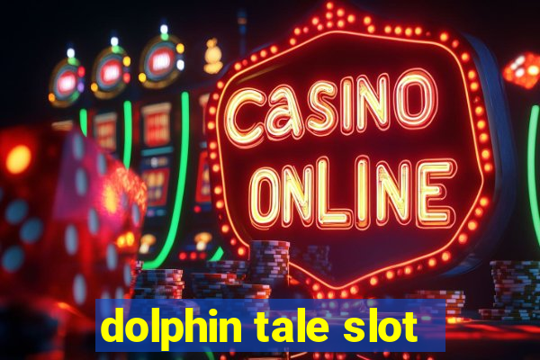 dolphin tale slot