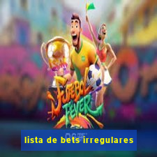 lista de bets irregulares