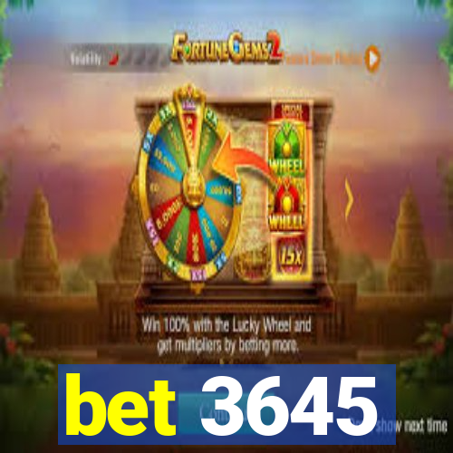 bet 3645