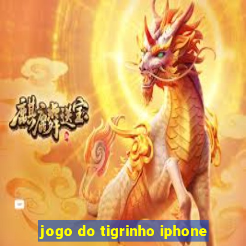 jogo do tigrinho iphone