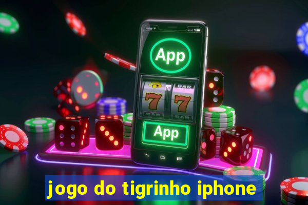 jogo do tigrinho iphone