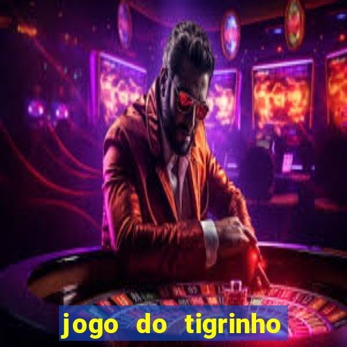 jogo do tigrinho minimo 1 real