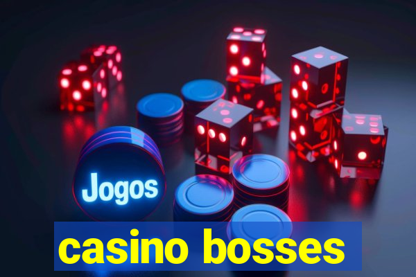 casino bosses