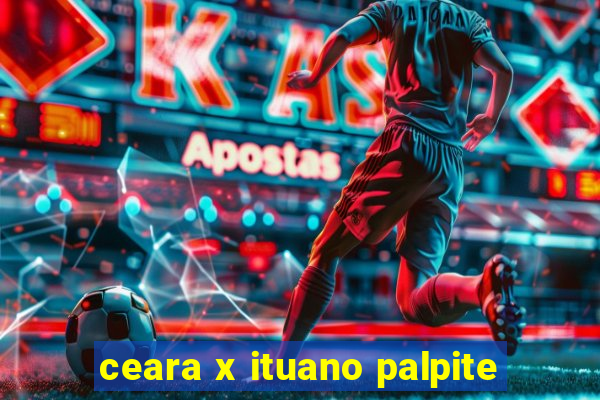 ceara x ituano palpite